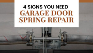 4 Signs You Need Garage Door Spring Repair